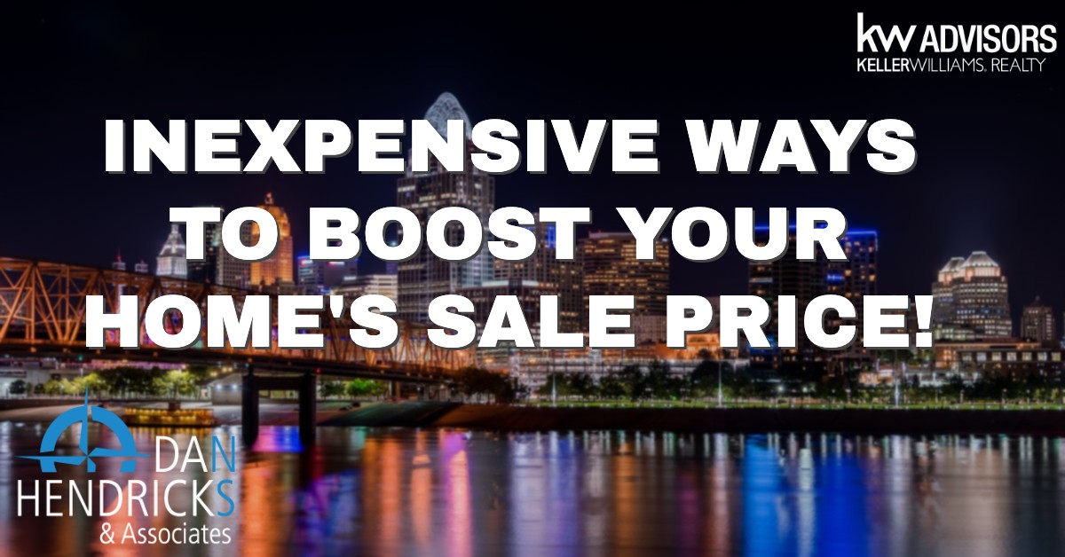 Inexpensive Ways To Boost Your Home's Sale Price!