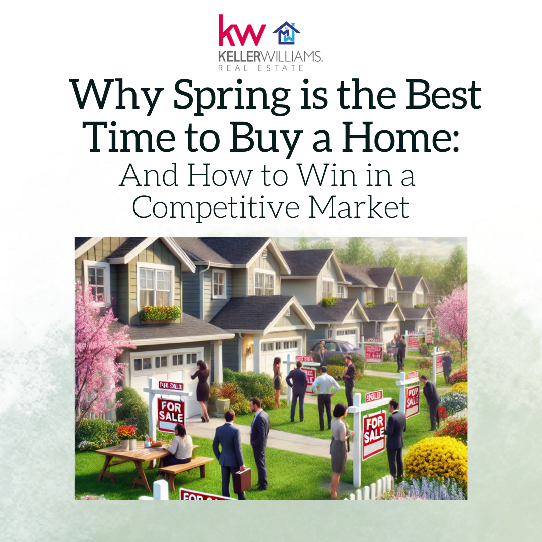 🌸 Why Spring is the Best Time to Buy a Home (and How to Win in a Competitive Market!) 🏡