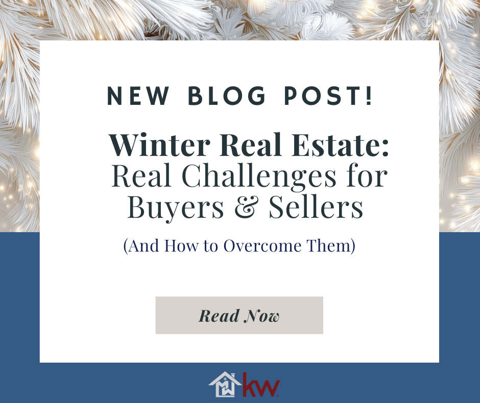 Winter Real Estate: Real Challenges for Buyers & Sellers (And How to Overcome Them)