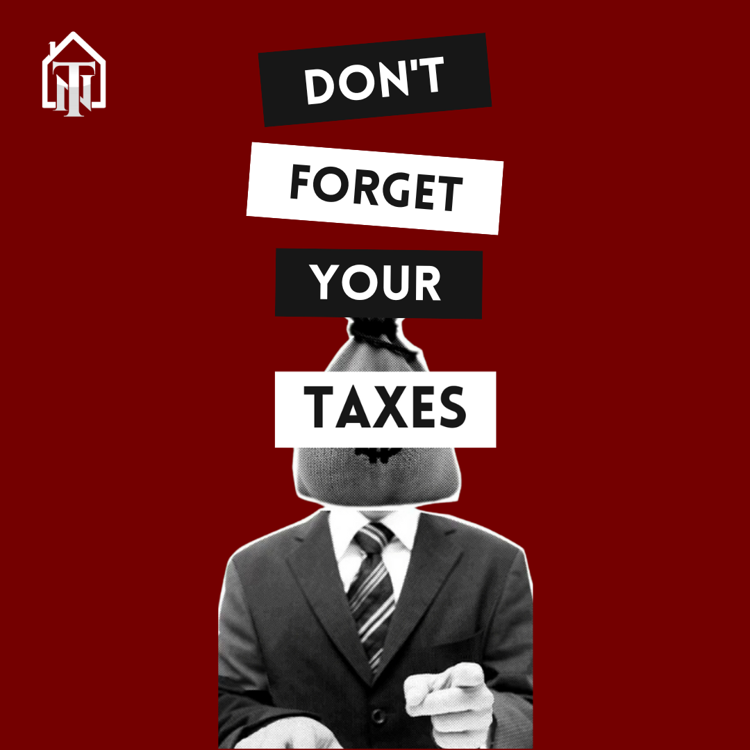 DON'T FORGET YOUR TAXES