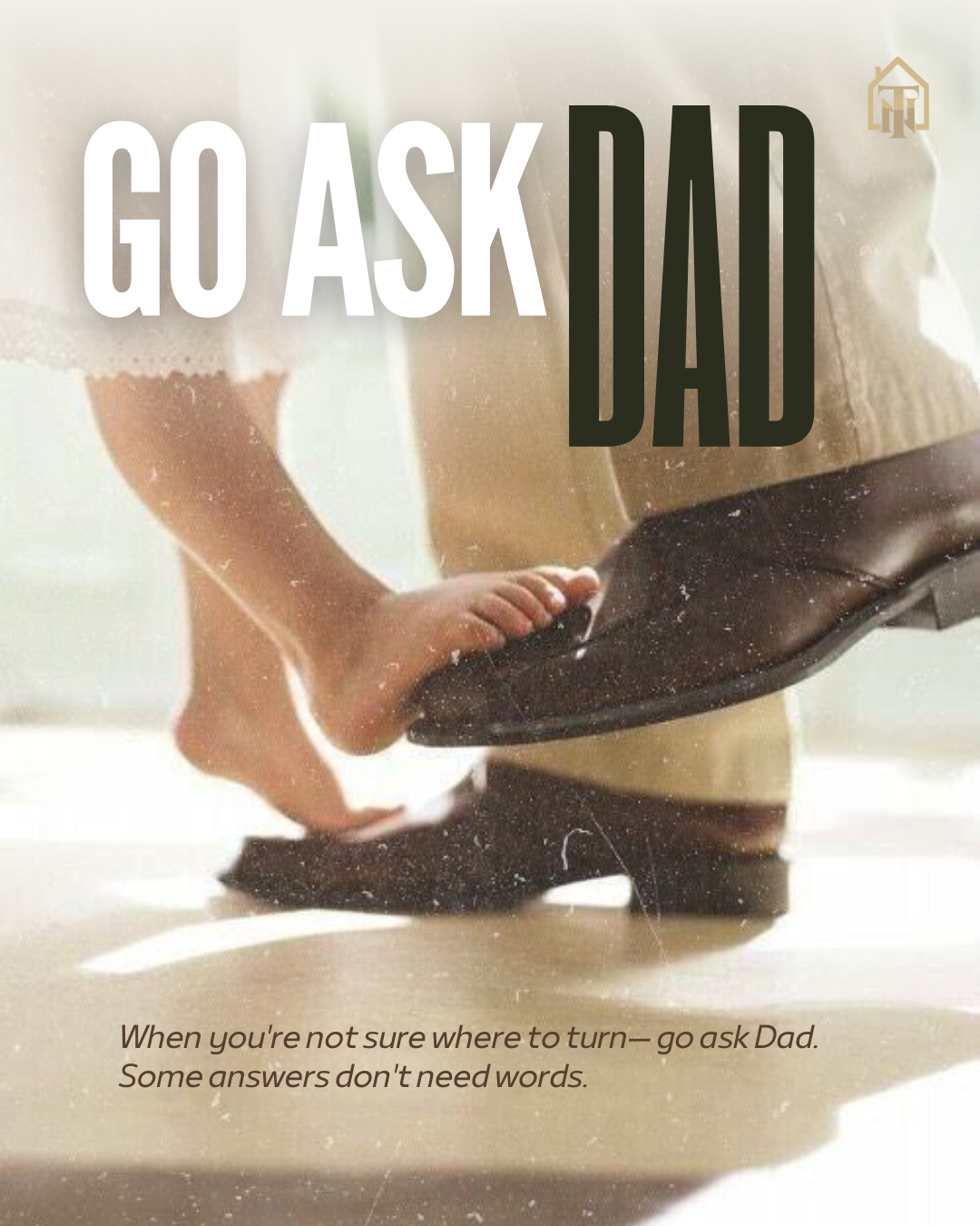 Go Ask Dad: A Father's Day Tribute to the Ones Who Guide Us Home 🏡👞