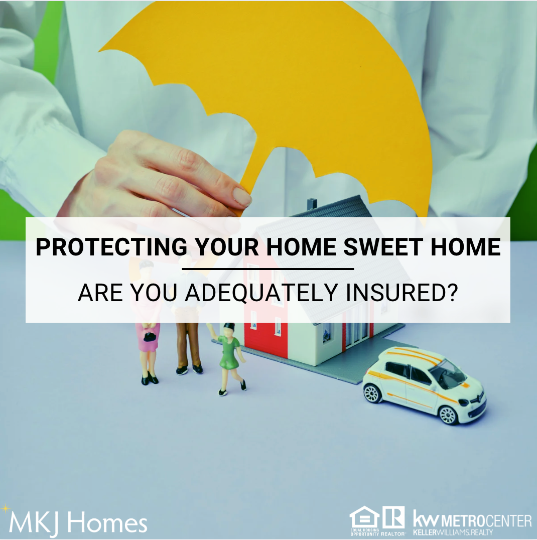 Protecting Your Home Sweet Home: Is Your Home Adequately Insured?