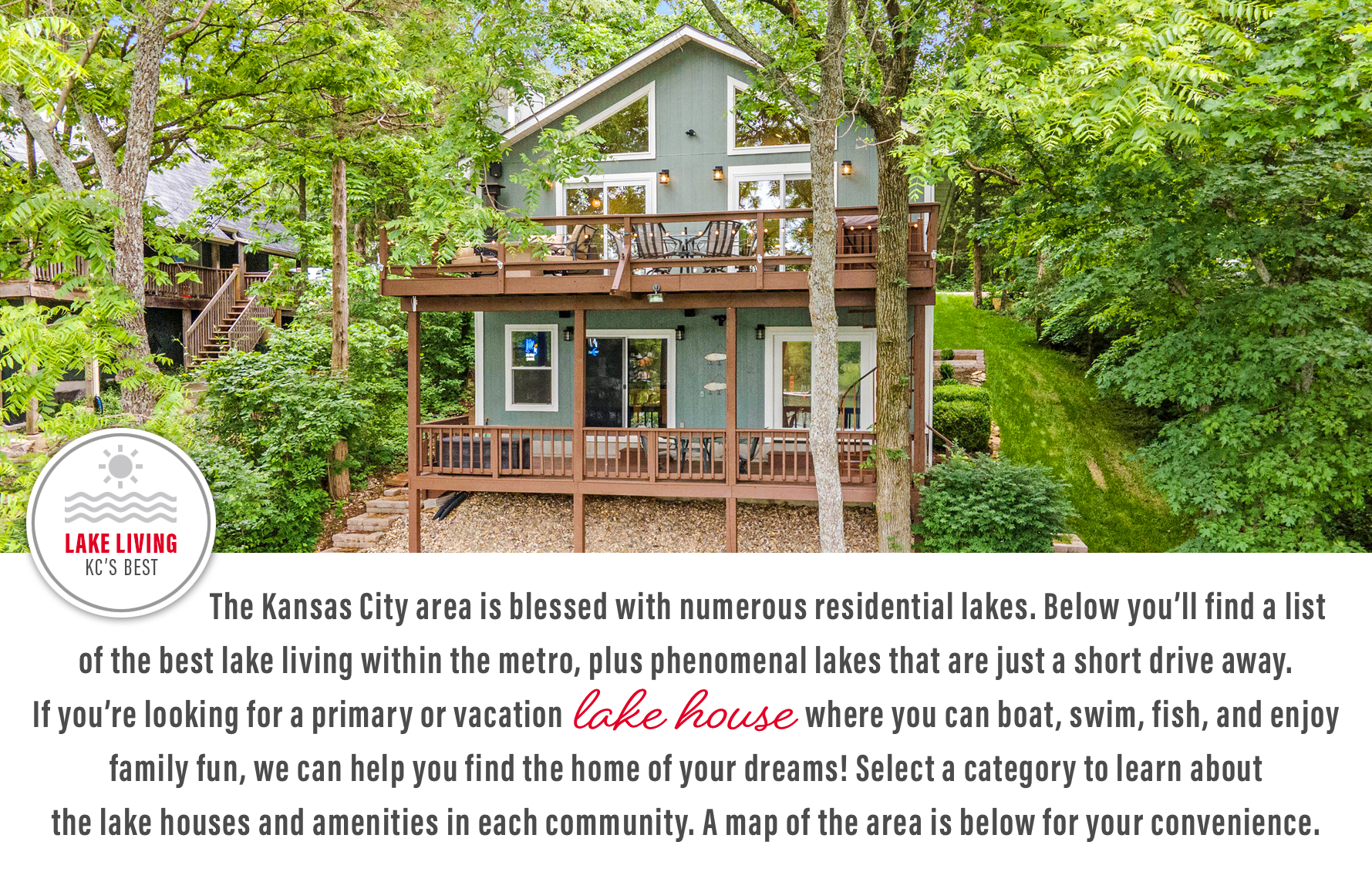 A list of the best lakes in the Kansas City Area where you can buy a home. If you're looking for a lake house where you can boat, swim, fish, and enjoy family fun you've come to the right place!