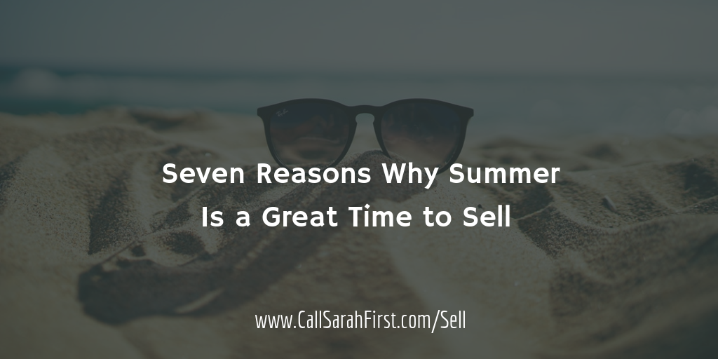 Seven Reasons Why Summer Is a Great Time to Sell 