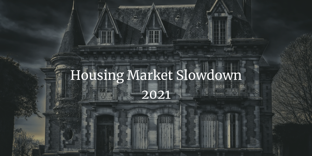 Housing Market Slowdown 2021
