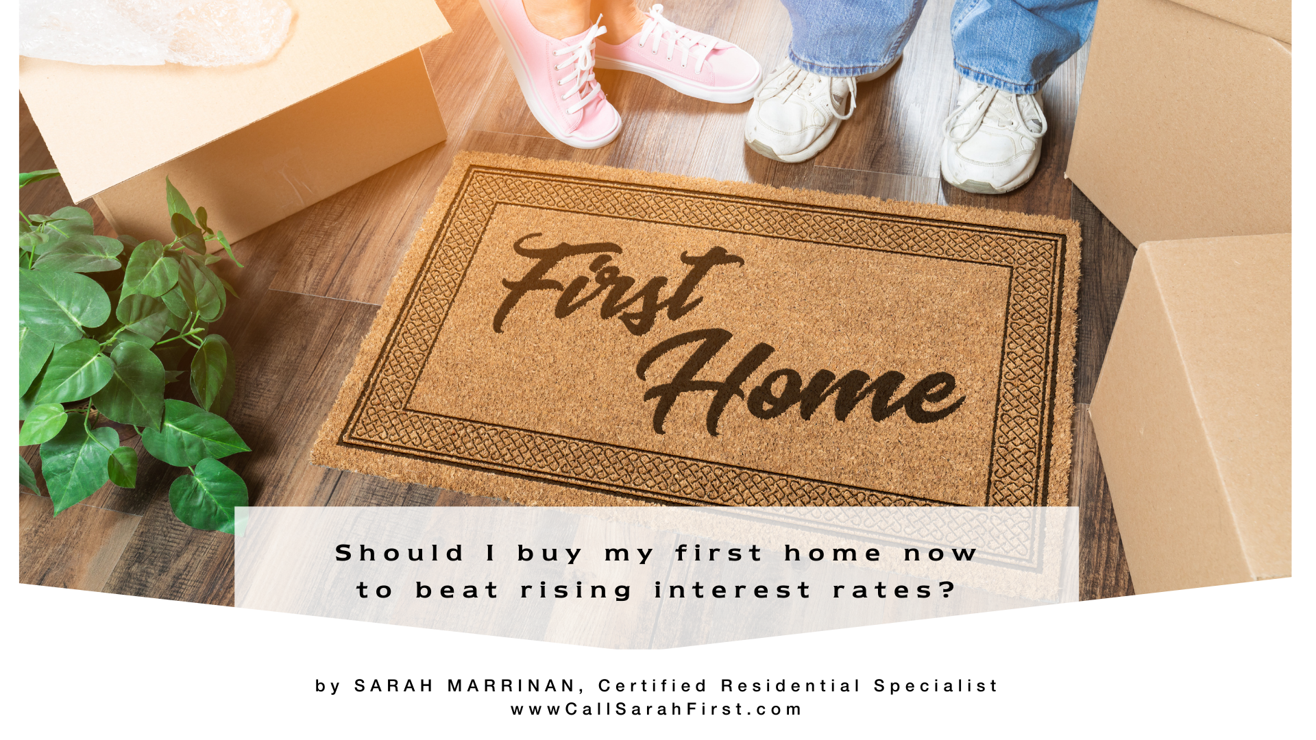 Should I buy my first home now to beat rising interest rates?