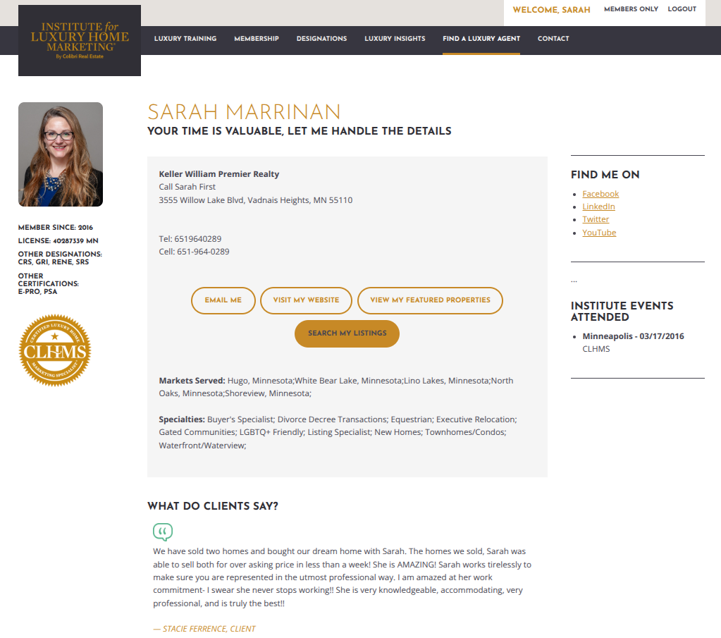 Sarah Marrinan is a Certified Luxury Home Marketing Specialist™ (CLHMS) Designee.  Members who have met minimum upper-tier sales performance standards and submitted a CLHMS Application with all required supporting documentation can earn the CLHMS™ designation upon review and subsequent approval of their applications.