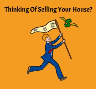 Thinking Of Selling Your House?