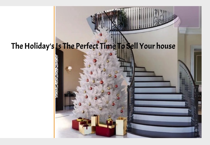 The Holiday’s are a the perfect time to sell your home!