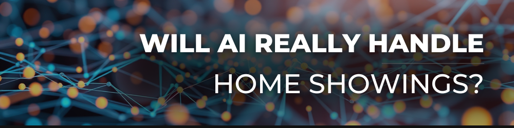 Will AI Really Handle Home Showings