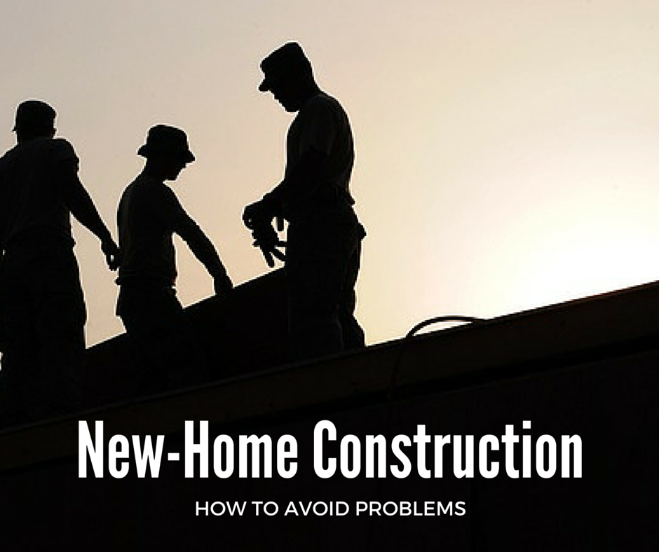 New Home Construction Problems?