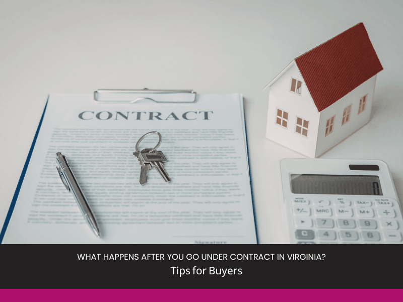 What Happens After You Go Under Contract in Virginia