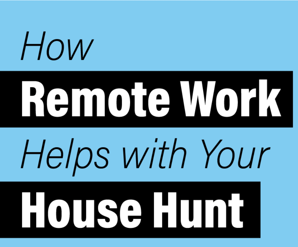 How Remote Work Helps with Your House Hunt