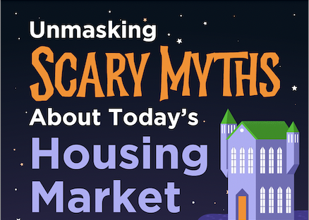 Unmasking Scary Myths about Today’s Housing Market