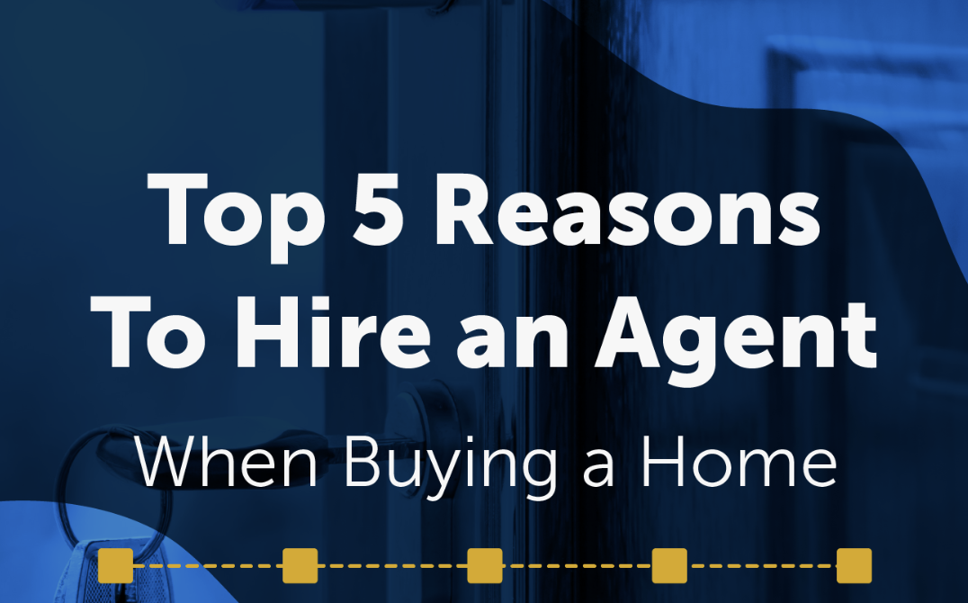 Top 5 Reasons To Hire an Agent When Buying a Home 