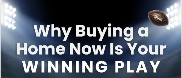 Why Buying a Home Now Is Your Winning Play