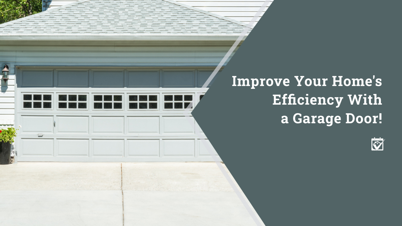 Improve Your Home’s Efficiency With a Garage Door