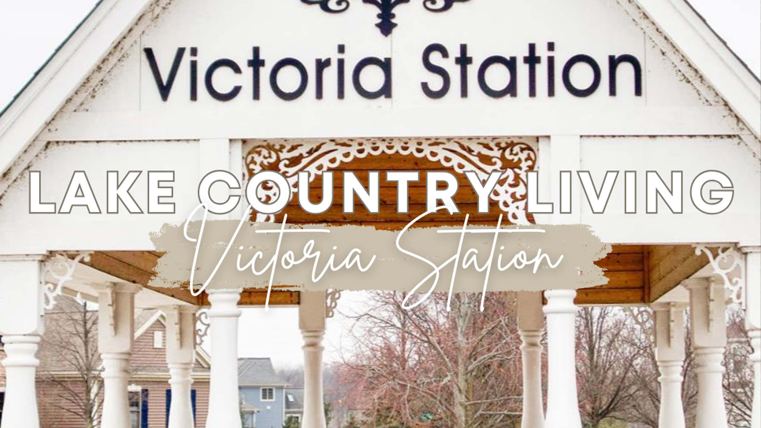 Lake Country Living: Welcome to Victoria Station