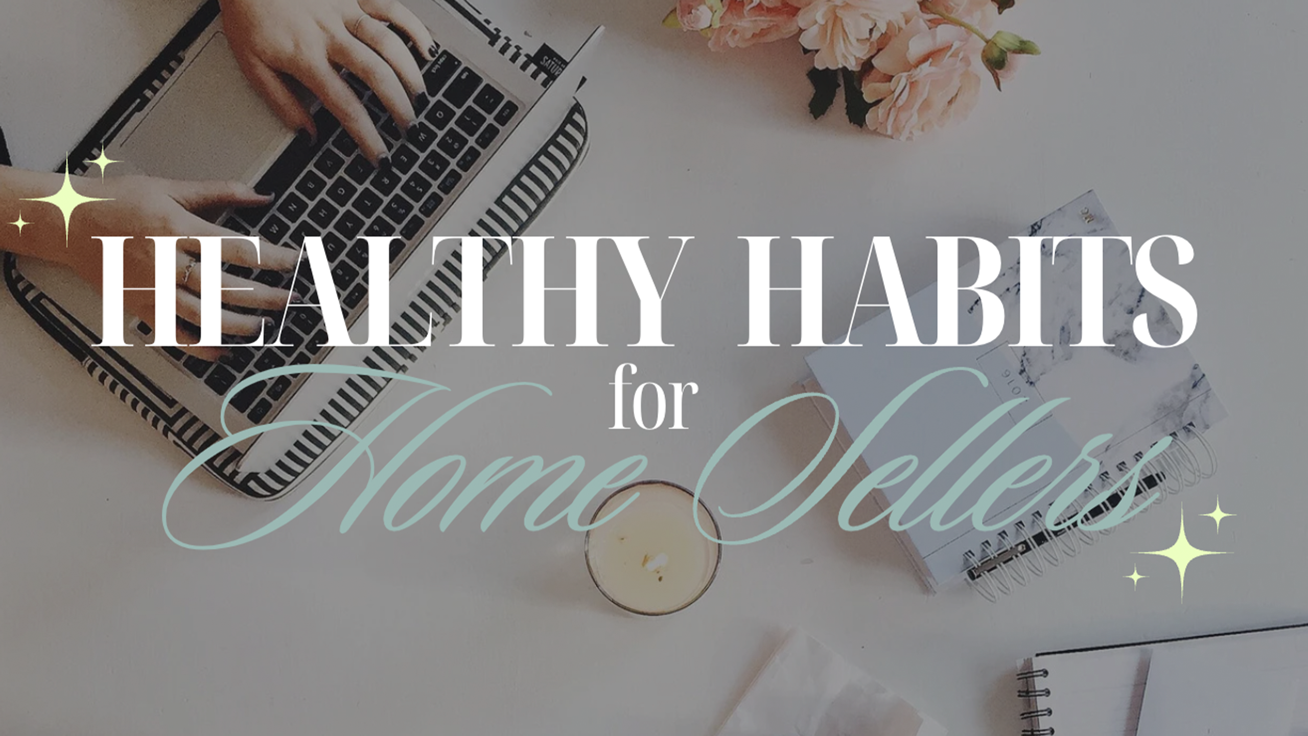 Healthy Habits for Home Sellers
