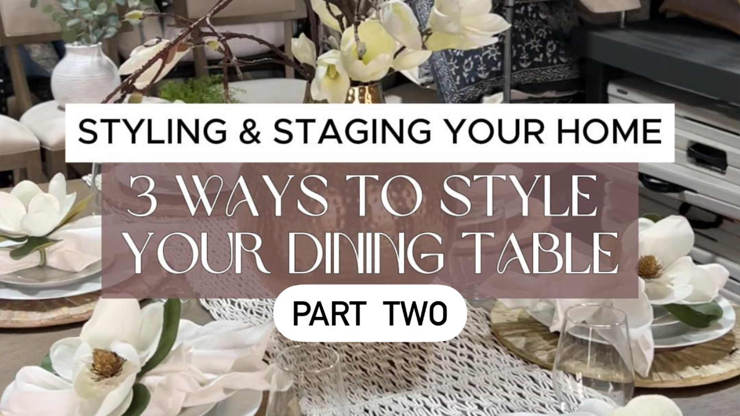 3 Ways to Style Your Dining Table: Part 2!