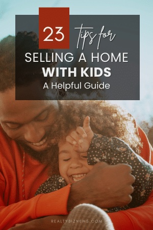 Tips: Selling A Home With Kids