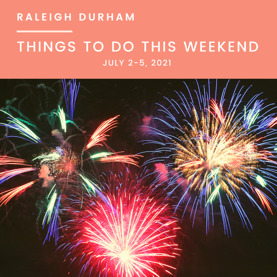 Things to do in Raleigh Durham this Weekend--4th of July, fireworks