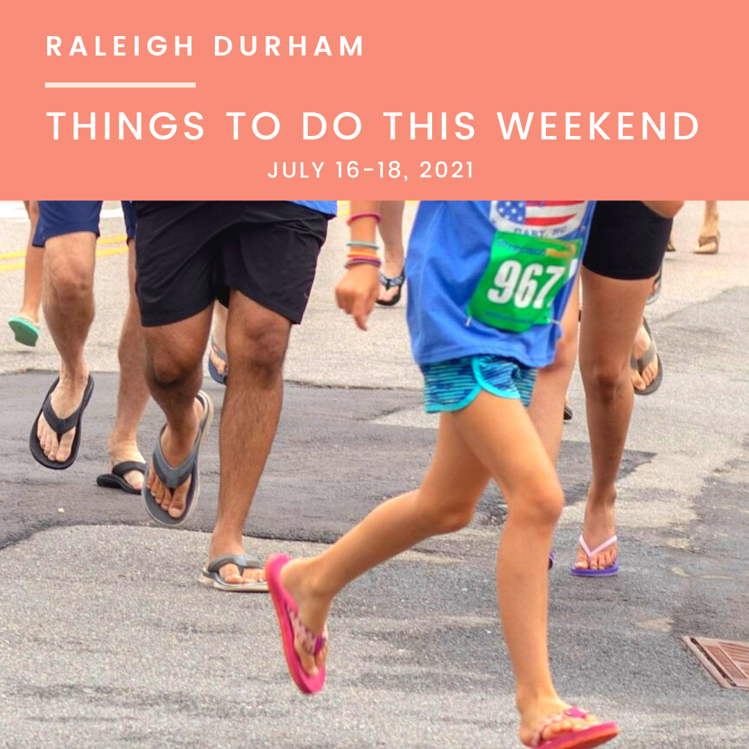 Things to do in Raleigh Durham this Weekend, July 16-18th, 2021, image features race participants running in flip flops