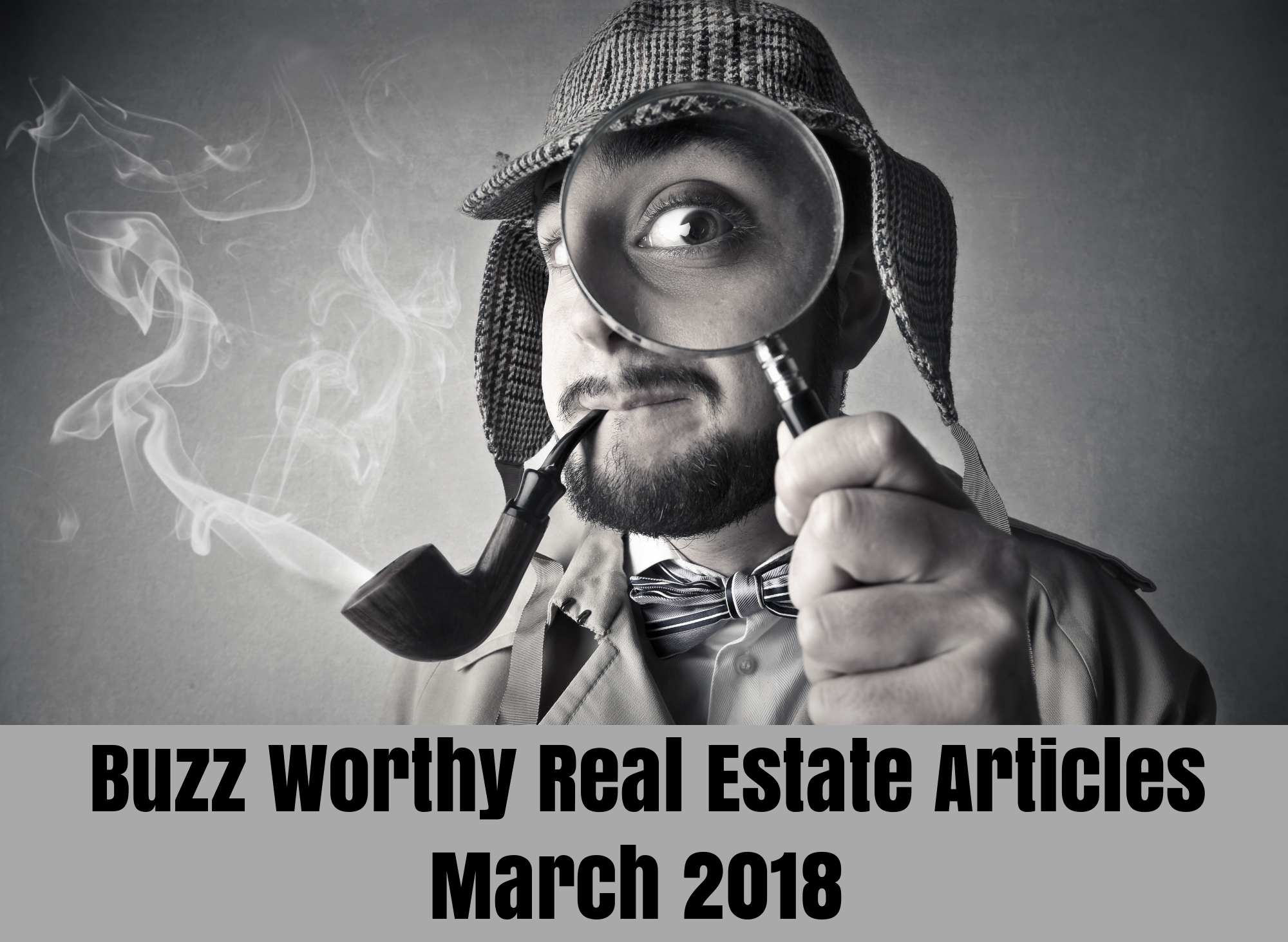 Buzz Worthy Real Estate Articles March 2018