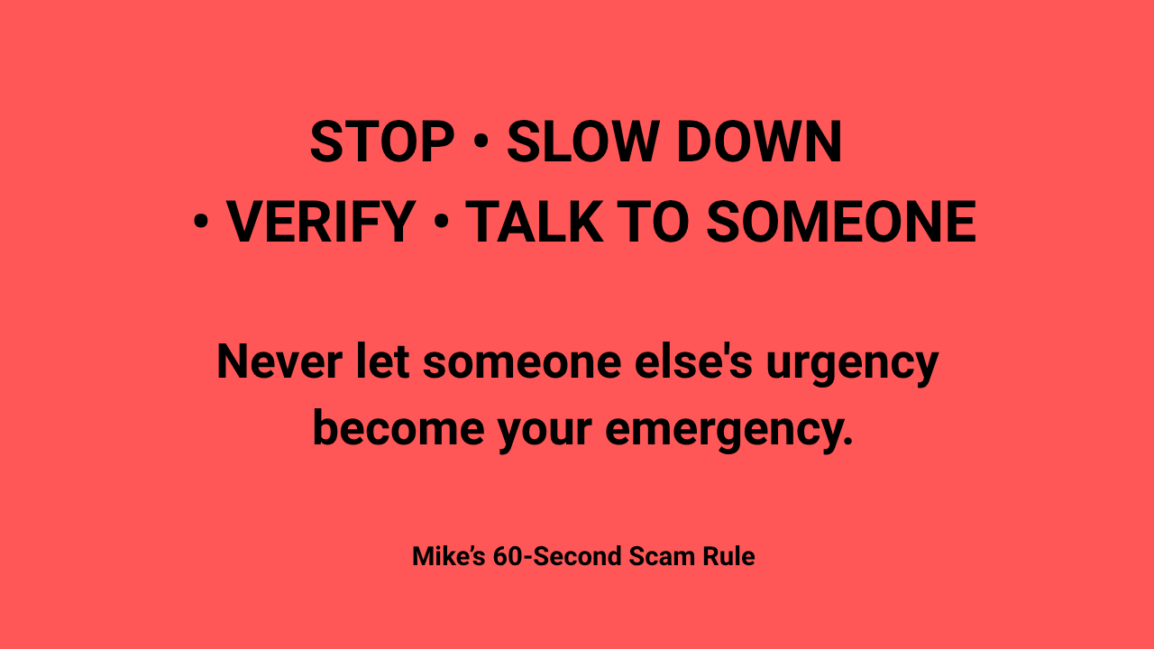 Mike's 60-Second Scam Rule: Stop, Slow Down, Verify, Talk to Someone
