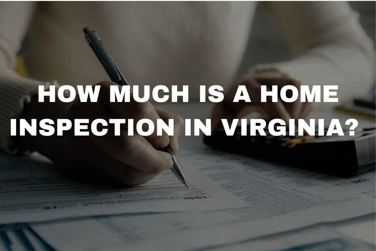 How Much is a Home Inspection in Virginia?