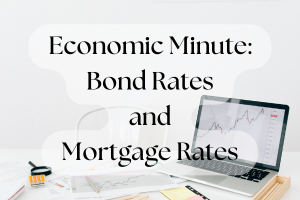 Economic Minute: Bond Rates and Mortgage Rates