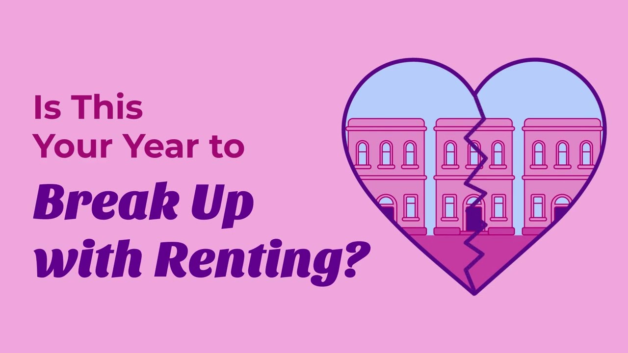 Video: Is This Your Year To Break Up with Renting?