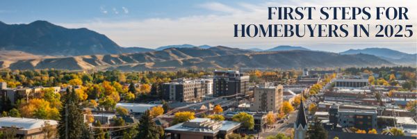 First Steps for Home Buyers in 2025 