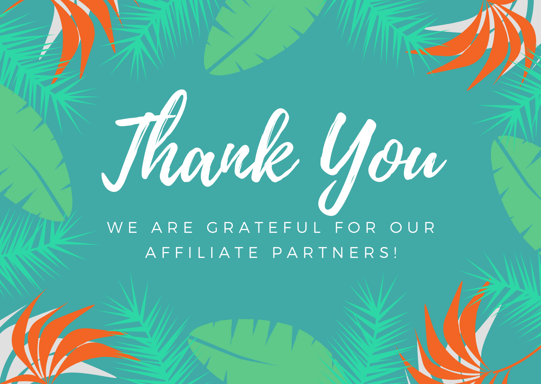 THANK YOU TO OUR AFFILIATE PARTNERS!