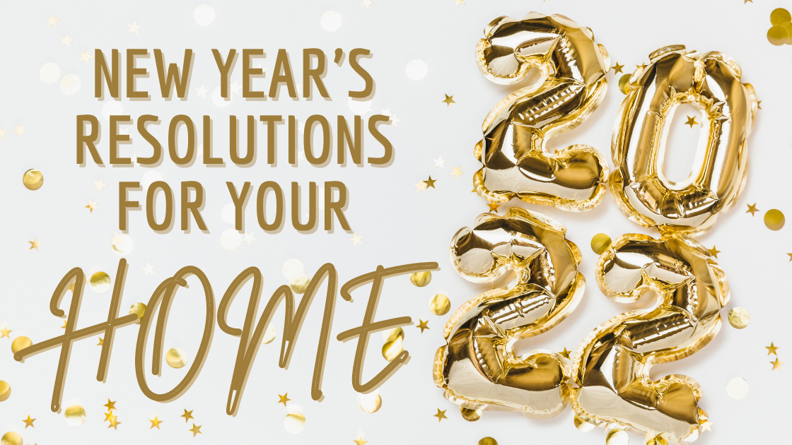 2022 New Year’s Resolutions for Your Home
