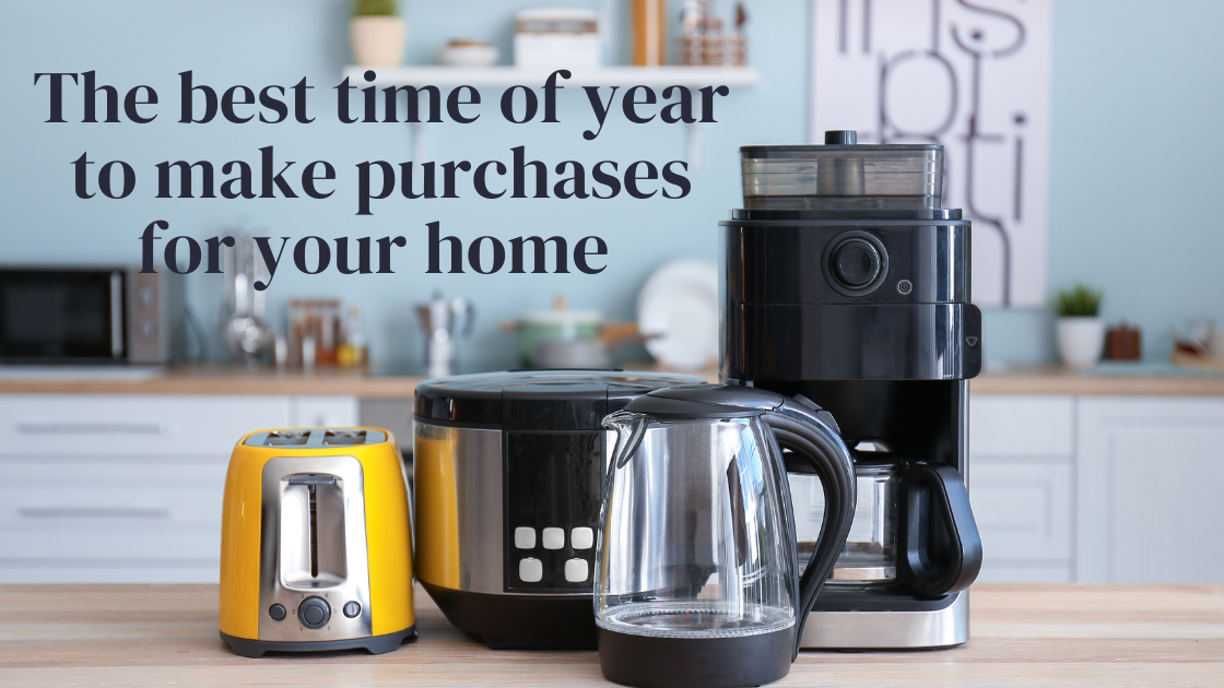 The Best Time of Year to Make Purchases for Your Home